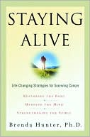 Book cover image of Staying Alive: Life-Changing Strategies for Surviving Cancer by Brenda Hunter