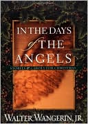 Book cover image of In the Days of the Angels: Stories and Carols for Christmas by Walter Wangerin
