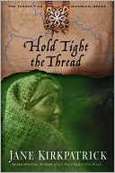 Book cover image of Hold Tight the Thread by Jane Kirkpatrick
