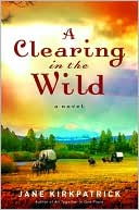 Book cover image of A Clearing in the Wild by Jane Kirkpatrick