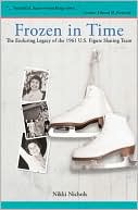 Book cover image of Frozen in Time: The Enduring Legacy of the 1961 U.S. Figure Skating Team by Nikki Nichols