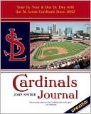 Book cover image of Cardinals Journal: Year by Year and Day by Day with the St. Louis Cardinals Since 1882 by John Snyder