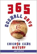 Book cover image of 365 Oddball Days in Chicago Cubs History by John Snyder