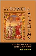 David Goddard: The Tower of Alchemy: An Advanced Guide to the Great Work