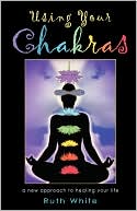 Book cover image of Using Your Chakras by Ruth White