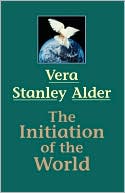 Book cover image of The Initiation of the World by Vera Stanley Alder
