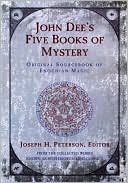 Book cover image of John Dee's Five Books of Mystery: Original SourceBook of Enochian Magic by Joe Peterson
