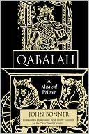 Book cover image of Qabalah: A Magical Primer by John Bonner