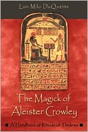 Lon Milo Duquette: Magick of Aleister Crowley: A Handbook of Rituals of Thelema