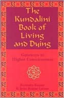 Book cover image of Kundalini Book of Living and Dying: Gateways to Higher Consciousness by Ravindra Kumar