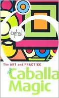 Book cover image of Art and Practice of Caballa Magic by Ophiel