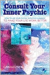 Book cover image of Consult Your Inner Psychic: How to Use Intuitive Guidance to Make Your Life Work Better by Carole Lynne