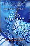 Bernhard Haisch: The God Theory: Universes, Zero-Point Fields and What's Behind It All