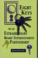 Douglas C. Eadie: Eight Keys To An Extraordinary Board-Superintendent Partnership