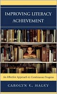 Carolyn E. Haley: Improving Literacy Achievement: An Effective Approach to Continuous Progress