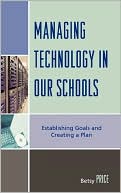 Betsy Price: Managing Technology in Our Schools: Establishing Goals and Creating a Plan
