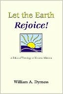 William A. Dyrness: Let the Earth Rejoice: A Biblical Theology of Holistic Mission