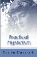 Book cover image of Practical Mysticism by Evelyn Underhill