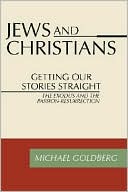 Michael Goldberg: Jews and Christians: Getting Our Stories Straight