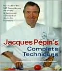 Jacques Pepin: Jacques Pépin's Complete Techniques