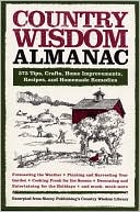 Editors of Storey Publishing's Country Wisdom Bulletins: Country Wisdom Almanac: 373 Tips, Crafts, Home Improvements, Recipes, and Homemade Remedies
