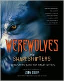 Book cover image of Werewolves and Shape Shifters: Encounters with the Beasts Within by John Skipp