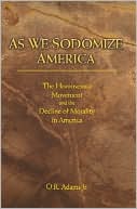 O. R. Adams: As We Sodomize America: The Homosexual Movement and the Decline of Morality in America