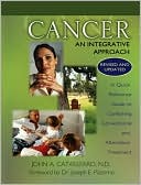 John A. Catanzaro: Cancer, an Integrative Approach (Second Edition, Revised and Updated): A Quick Reference Guide to Combining Conventional and Alternative Treatment