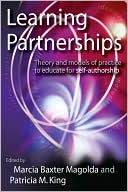 Marcia B. Baxter Magolda: Learning Partnerships: Theory and Models of Practice to Educate for Self-Authorship
