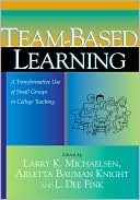 Book cover image of Team-Based Learning: A Transformative Use of Small Groups in College Teaching by Larry K. Michaelsen