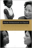 Book cover image of From Oppression to Grace: Women of Color and Their Dilemmas within the Academy by Theodorea Regina Berry