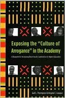 Book cover image of Exposing the "Culture of Arrogance" in the Academy: A Blueprint for Increasing Black Faculty Satisfaction in Higher Education by Gail L. Thompson