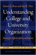 James L. Bess: Understanding College and University Organization: Theories for Effective Policy and Practice; Volume I: The State of the System