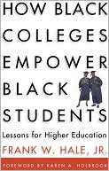 Jr. Hale: How Black Colleges Empower Black Students: Lessons for Higher Education