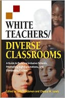 Julie Landsman: White Teachers / Diverse Classrooms: A Guide to Building Inclusive Schools, Promoting High Expectations, and Eliminating Racism