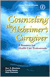 Book cover image of Counseling the Alzheimer's Caregiver: A Resource for Health Care Professionals by Ama
