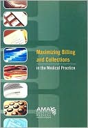 Book cover image of Maximizing Billing and Collections in the Medical Practice by Coker Group