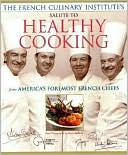 Alain Sailhac: French Culinary Institute's Salute to Healthy Cooking