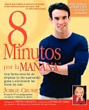 Jorge Cruise: 8 Minutos por la mañana:Una forma sencilla de empezar tu día quemando grasa y eliminando las libras de más