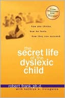Robert Frank: Secret Life of the Dyslexic Child: How She Thinks. How He Feels. How They Can Succeed.