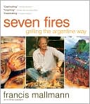 Francis Mallmann: Seven Fires: Grilling the Argentine Way