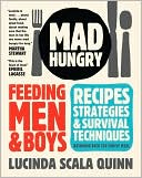 Book cover image of Mad Hungry: Feeding Men and Boys by Lucinda Scala Quinn