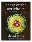 David Tanis: Heart of the Artichoke and Other Kitchen Journeys