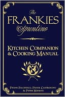 Frank Falcinelli: The Frankies Spuntino Kitchen Companion & Cooking Manual