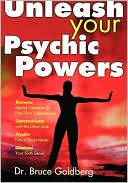 Book cover image of Unleash Your Psychic Powers by Bruce Goldberg