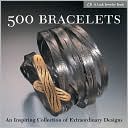 Lark Books: 500 Bracelets: An Inspiring Collection of Extraordinary Designs