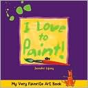 Jennifer Lipsey: My Very Favorite Art Book: I Love to Paint