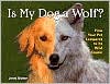Jenni Bidner: Is My Dog a Wolf?: How Your Pet Compares to Its Wild Cousin