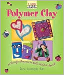 Irene Semanchuk Dean: Kids' Crafts: Polymer Clay: 30 Terrific Projects to Roll, Mold & Squish