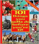 Book cover image of 101 Things You Gotta Do Before You're 12! by Joanne O'Sullivan
